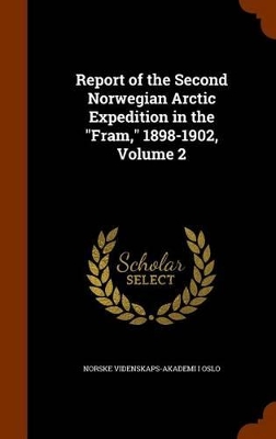 Book cover for Report of the Second Norwegian Arctic Expedition in the Fram, 1898-1902, Volume 2