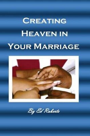 Cover of Creating Heaven in Your Marriage