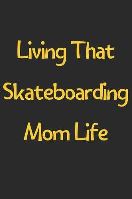 Book cover for Living That Skateboarding Mom Life