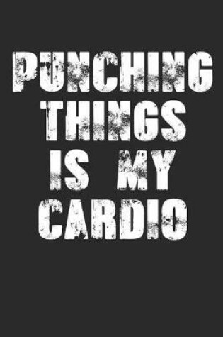 Cover of Punching Things Is My Cardio