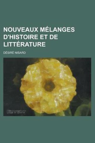 Cover of Nouveaux Melanges D'Histoire Et de Litterature