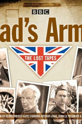 Cover of Dad's Army: The Lost Tapes