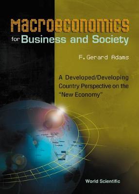 Book cover for Macroeconomics For Business And Society: A Developed/developing Country Perspective On The "New Economy"