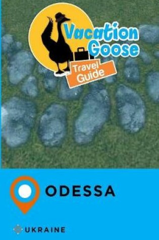 Cover of Vacation Goose Travel Guide Odessa Ukraine