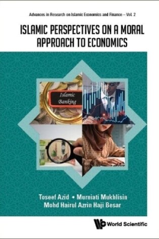 Cover of Islamic Perspectives On A Moral Approach To Economics