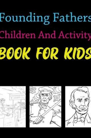 Cover of Founding Fathers Children And Activity Book For Kids