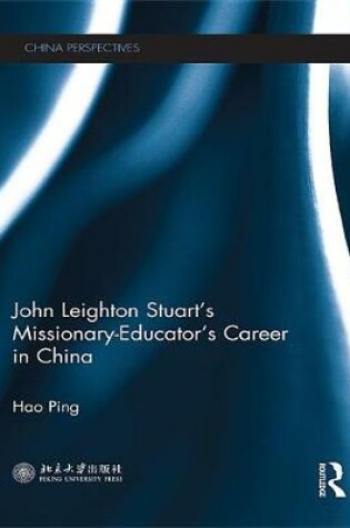 Cover of John Leighton Stuart's Missionary-Educator's Career in China