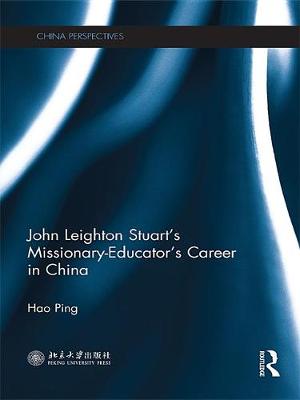 Book cover for John Leighton Stuart's Missionary-Educator's Career in China