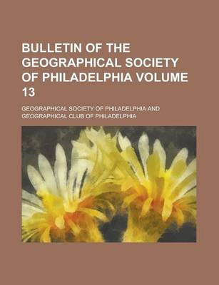 Book cover for Bulletin of the Geographical Society of Philadelphia Volume 13