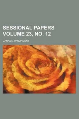 Cover of Sessional Papers Volume 23, No. 12