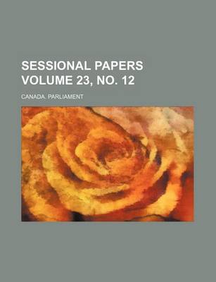 Book cover for Sessional Papers Volume 23, No. 12