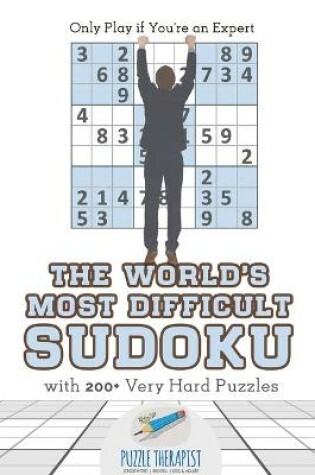 Cover of The World's Most Difficult Sudoku Only Play if You're an Expert with 200+ Very Hard Puzzles