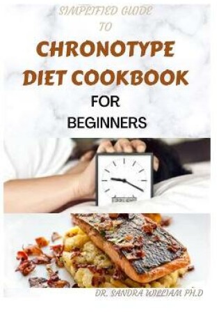 Cover of Simplified Guide to Chronotype Diet Cookbook for Beginners