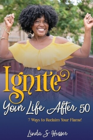 Cover of Ignite Your Life After 50