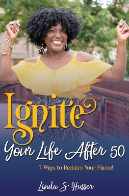 Book cover for Ignite Your Life After 50