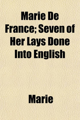 Book cover for Marie de France; Seven of Her Lays Done Into English