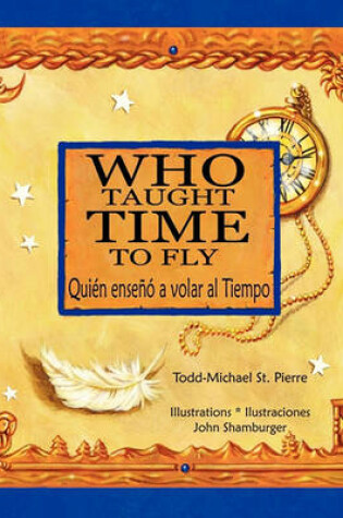 Cover of Who Taught Time to Fly * Quien Enseno a Volar Al Tiempo