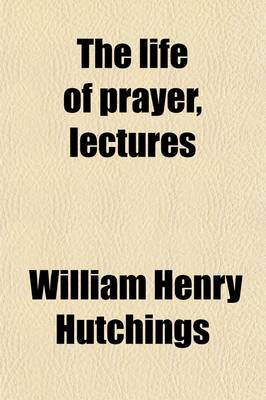 Book cover for The Life of Prayer, Lectures