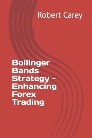 Cover of Bollinger Bands Strategy - Enhancing Forex Trading