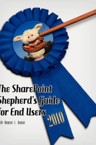 Cover of The SharePoint Shepherd's Guide for End Users 2010