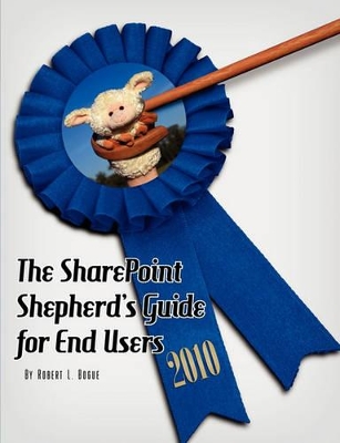 Book cover for The SharePoint Shepherd's Guide for End Users 2010