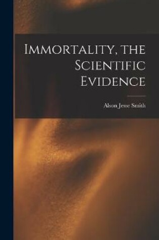 Cover of Immortality, the Scientific Evidence