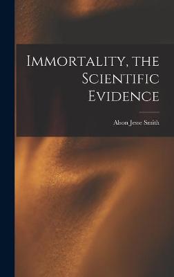 Book cover for Immortality, the Scientific Evidence