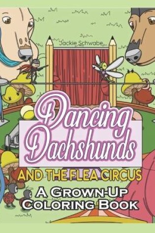 Cover of Dancing Dachshunds Doggos and the Flea Circus