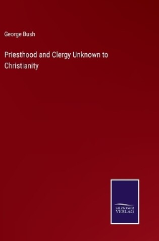 Cover of Priesthood and Clergy Unknown to Christianity