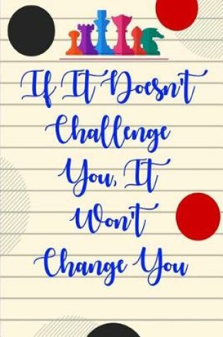 Cover of If It Doesn't Challenge You, It Won't Change You