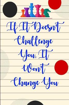 Book cover for If It Doesn't Challenge You, It Won't Change You
