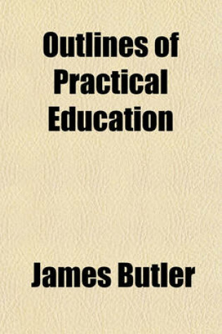 Cover of Outlines of Practical Education