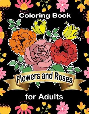 Book cover for Coloring Book Flowers and Roses for Adults