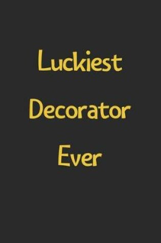 Cover of Luckiest Decorator Ever