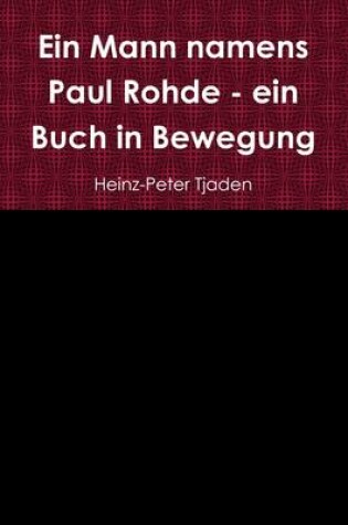Cover of Ein Mann Namens Paul Rohde - Ein Buch in Bewegung