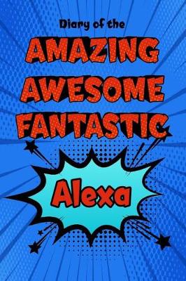 Book cover for Diary of the Amazing Awesome Fantastic Alexa