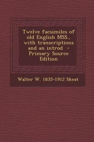 Cover of Twelve Facsimiles of Old English Mss., with Transcriptions and an Introd