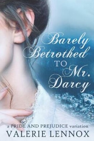 Cover of Barely Betrothed to Mr. Darcy