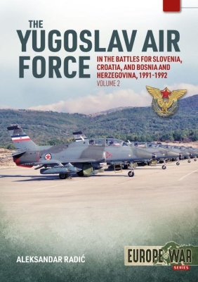 Book cover for The Yugoslav Air Force in Battles for Slovenia, Croatia and Bosnia and Herzegovina, Volume 2