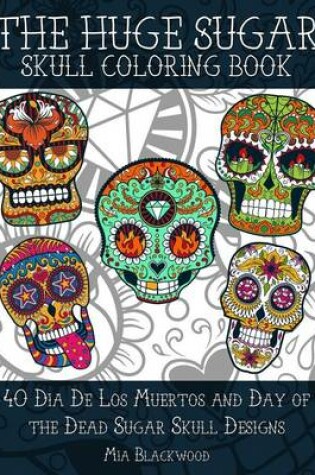Cover of The HUGE Sugar Skull Coloring Book