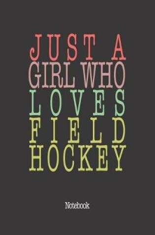Cover of Just A Girl Who Loves Field Hokey.