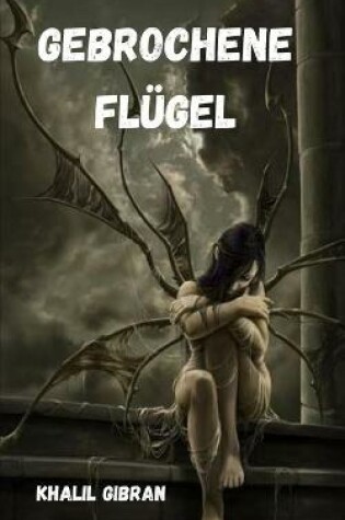 Cover of Gebrochene Flugel Kahlil Gibran