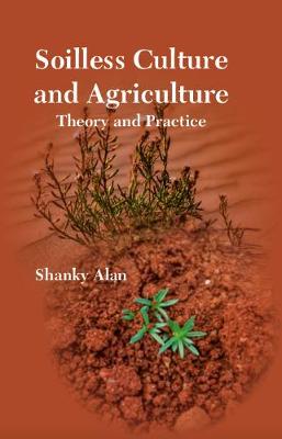 Book cover for Soilless Culture and Agriculture :Theory and Practice