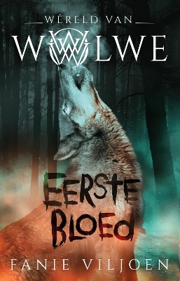 Cover of Wêreld van wolwe 1: Eerste bloed