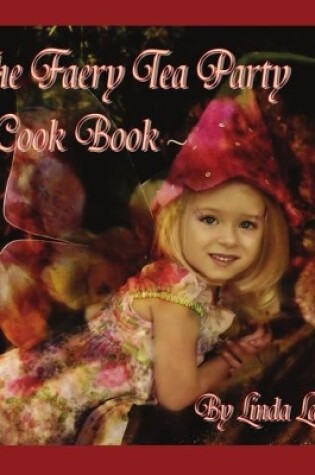 Cover of The Faery Tea Party Cook Book