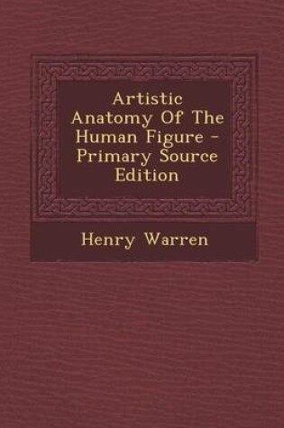 Cover of Artistic Anatomy of the Human Figure - Primary Source Edition