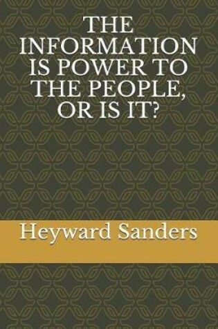 Cover of The Information Is Power to the People, or Is It?