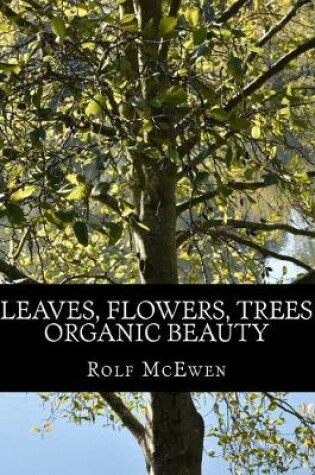 Cover of Leaves, Flowers, Trees - Organic Beauty