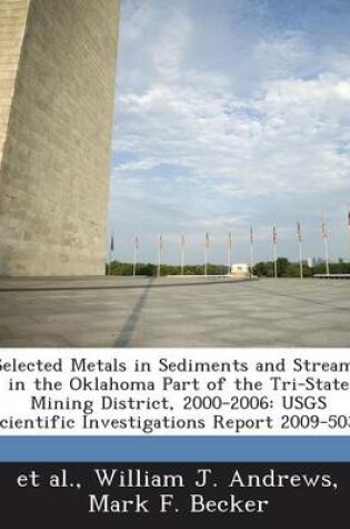 Cover of Selected Metals in Sediments and Streams in the Oklahoma Part of the Tri-State Mining District, 2000-2006