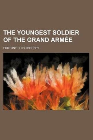 Cover of The Youngest Soldier of the Grand Armee